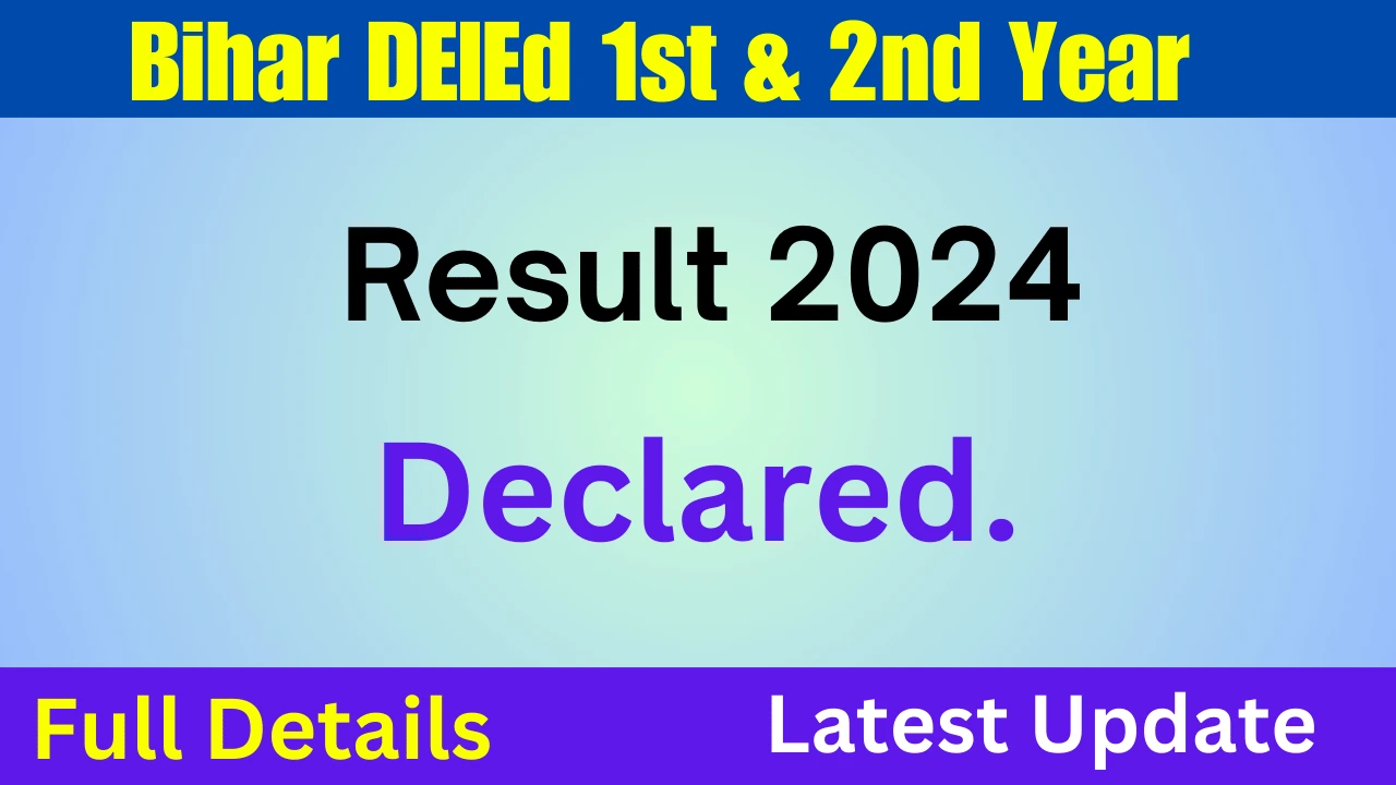 Bihar DElEd 1st & 2nd Year Result 2024