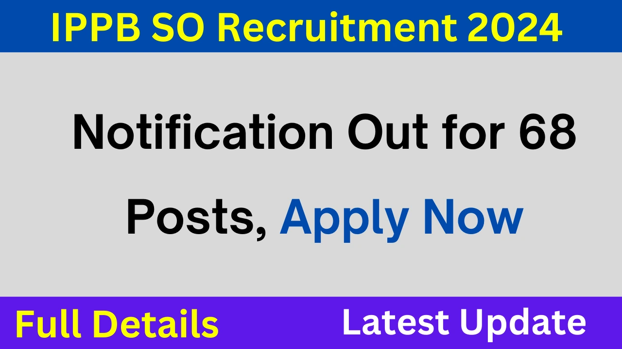 IPPB SO Recruitment 2024 Notification Out for 68 Posts